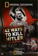 National Geographic : 42 способа убить Гитлера (42 покушения на жизнь Гитлера) (2008)