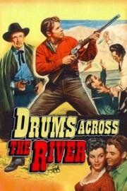 Барабаны через реку (Барабаны по ту сторону реки) (Drums Across the River) (1954)