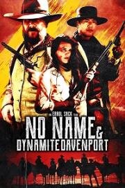 Безымянный и Динамит (No Name & Dynamite (No Name and Dynamite Davenport)) 2022