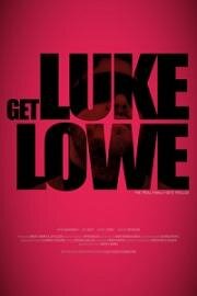 Достать Люка Лоу (Get Luke Lowe) (2020)
