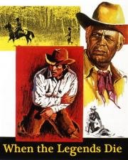 Когда умирают легенды (When the Legends Die) (1972)