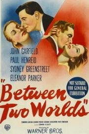 Между двух миров (Between Two Worlds) (1944)