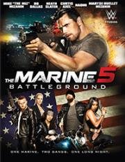Морской пехотинец 5: Поле битвы (The Marine 5: Battleground) 2017