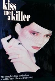 Поцелуй меня, убийца (Kiss Me a Killer) 1991
