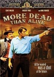 Скорее мертв, чем жив (More Dead Than Alive) 1969