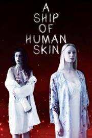 Сосуд из человеческой плоти (A Ship of Human Skin) (2019)
