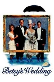 Свадьба Бэтси (Betsy's Wedding) (1990)