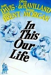 Такова наша жизнь (В этом наша жизнь) (In This Our Life) 1942