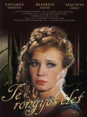 Ты, проклятая жизнь (Te rongyos élet) 1984