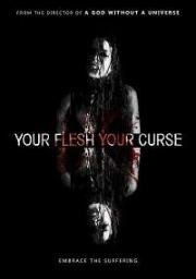 Твоя плоть, твоё проклятье (Your Flesh, Your Curse) 2017