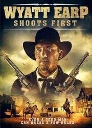 Уайетт Эрп стреляет первым (Wyatt Earp Shoots First) 2018