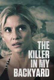 Убийца у меня во дворе (The Killer in My Backyard) (2021)
