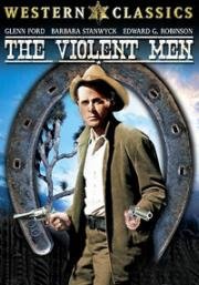 Жестокие люди (The Violent Men) (1955)